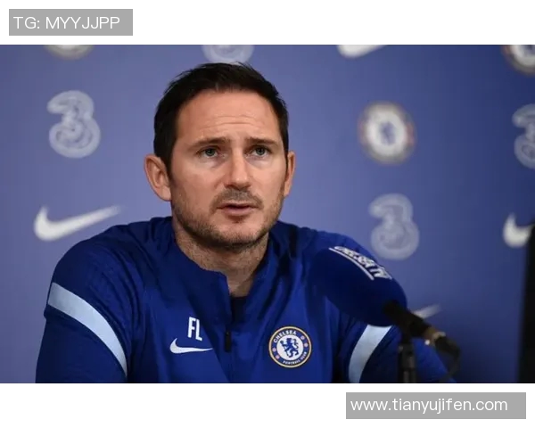 切尔西主帅兰帕德确认欧冠对手，赛前压力倍增